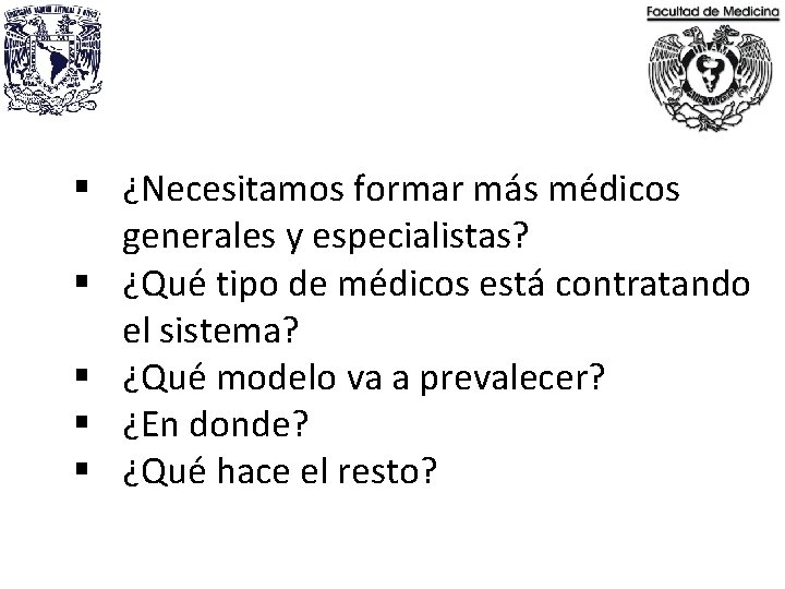 § ¿Necesitamos formar más médicos generales y especialistas? § ¿Qué tipo de médicos está
