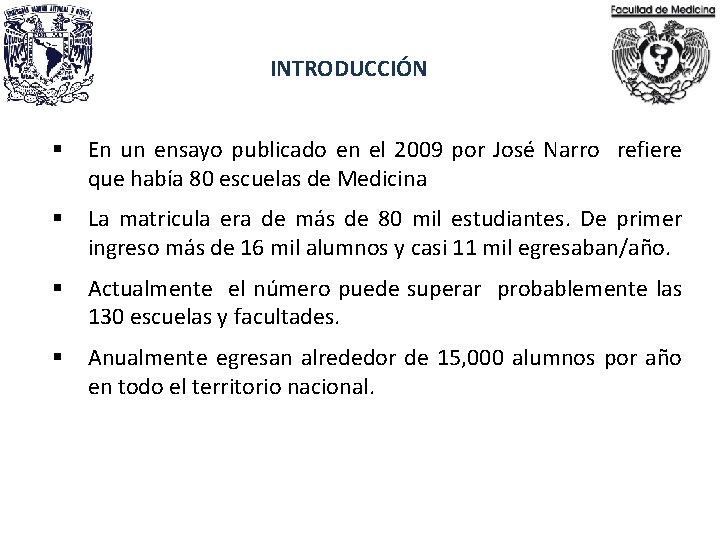  INTRODUCCIÓN § En un ensayo publicado en el 2009 por José Narro refiere