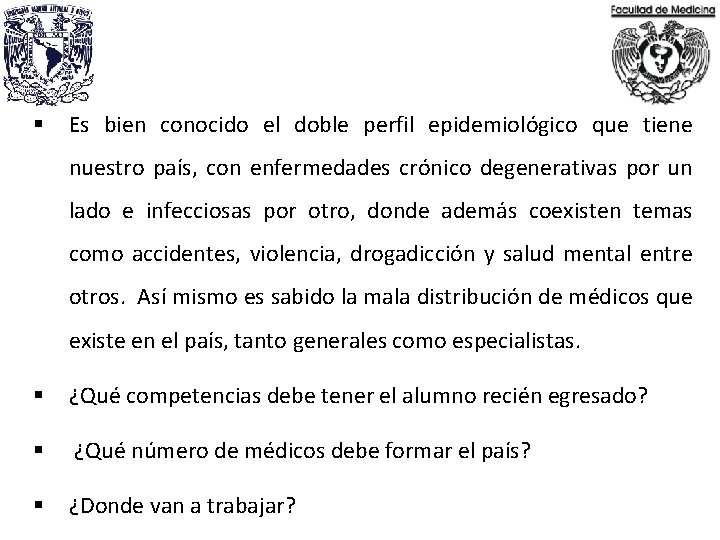 § Es bien conocido el doble perfil epidemiológico que tiene nuestro país, con enfermedades