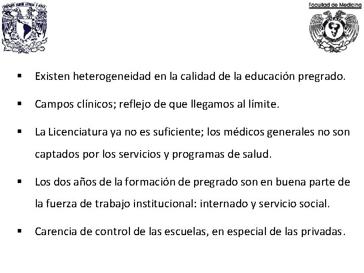 § Existen heterogeneidad en la calidad de la educación pregrado. § Campos clínicos; reflejo