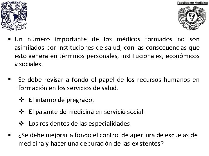 § Un número importante de los médicos formados no son asimilados por instituciones de