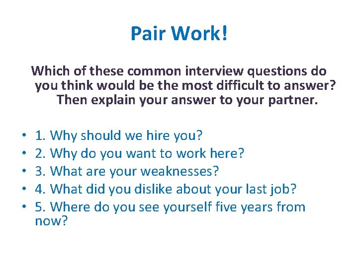 Pair Work! Which of these common interview questions do you think would be the