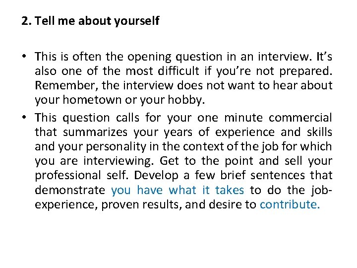 2. Tell me about yourself • This is often the opening question in an