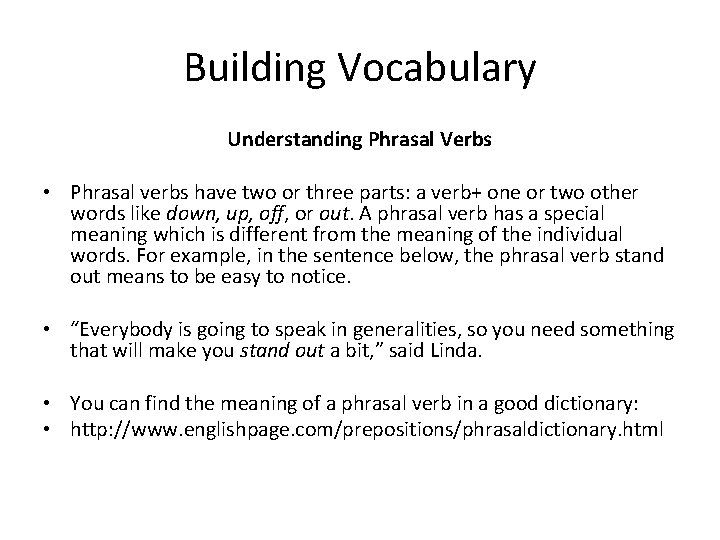 Building Vocabulary Understanding Phrasal Verbs • Phrasal verbs have two or three parts: a