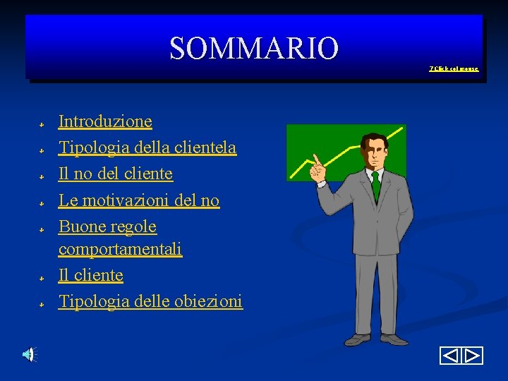 SOMMARIO ê ê ê ê Introduzione Tipologia della clientela Il no del cliente Le