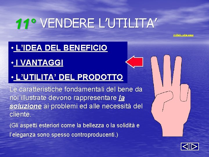 11° VENDERE L’UTILITA’ 3 Click col mouse • L’IDEA DEL BENEFICIO • I VANTAGGI