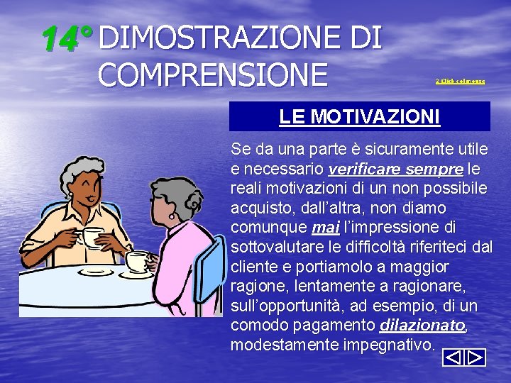 14° DIMOSTRAZIONE DI COMPRENSIONE 2 Click col mouse LE MOTIVAZIONI Se da una parte