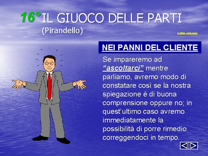16° IL GIUOCO DELLE PARTI (Pirandello) 2 Click col mouse NEI PANNI DEL CLIENTE