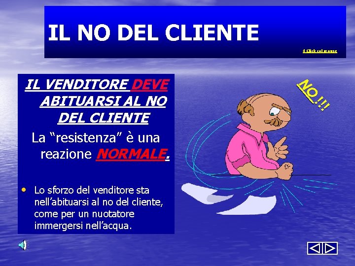 IL NO DEL CLIENTE 4 Click col mouse • Lo sforzo del venditore sta