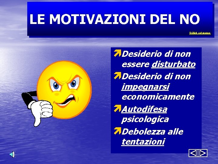 LE MOTIVAZIONI DEL NO 5 Click col mouse ìDesiderio di non essere disturbato ìDesiderio