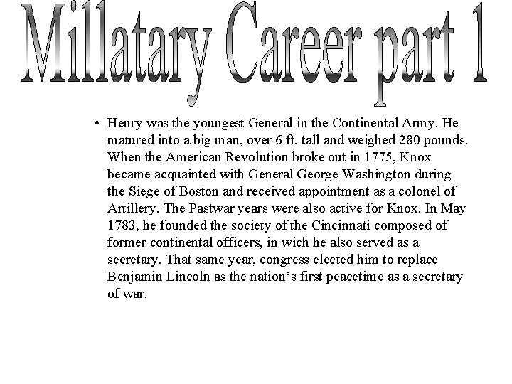  • Henry was the youngest General in the Continental Army. He matured into