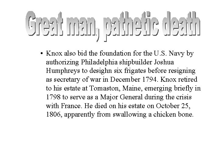  • Knox also bid the foundation for the U. S. Navy by authorizing