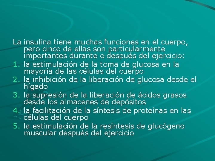 La insulina tiene muchas funciones en el cuerpo, pero cinco de ellas son particularmente
