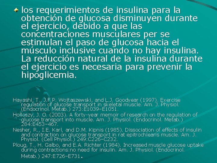 los requerimientos de insulina para la obtención de glucosa disminuyen durante el ejercicio, debido