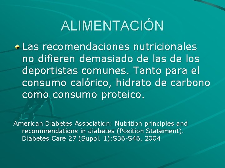 ALIMENTACIÓN Las recomendaciones nutricionales no difieren demasiado de las de los deportistas comunes. Tanto