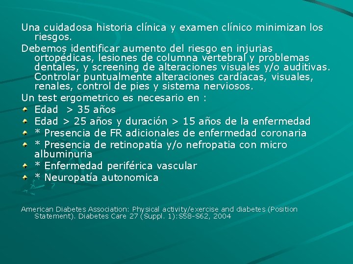 Una cuidadosa historia clínica y examen clínico minimizan los riesgos. Debemos identificar aumento del