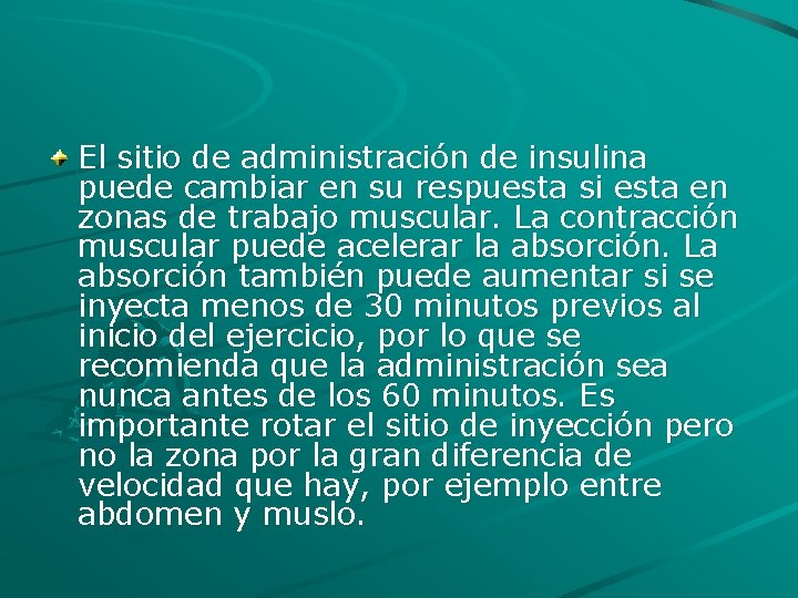 El sitio de administración de insulina puede cambiar en su respuesta si esta en