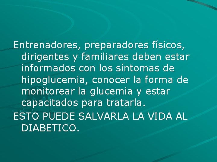 Entrenadores, preparadores físicos, dirigentes y familiares deben estar informados con los síntomas de hipoglucemia,