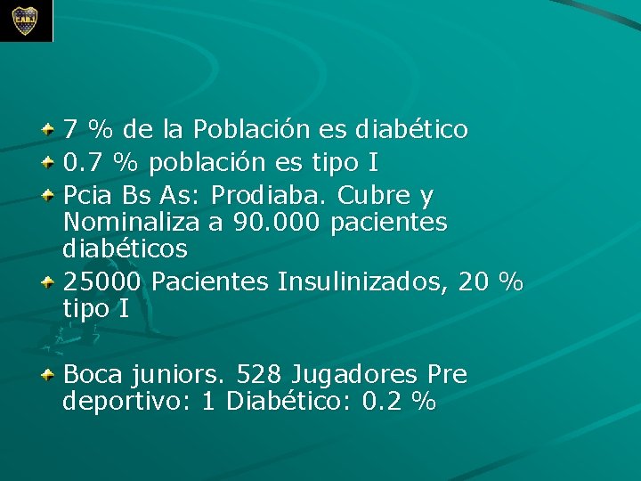 7 % de la Población es diabético 0. 7 % población es tipo I