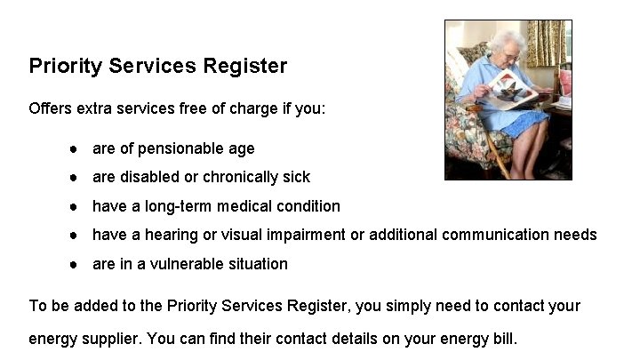 Priority Services Register Offers extra services free of charge if you: ● are of
