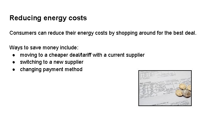 Reducing energy costs Consumers can reduce their energy costs by shopping around for the
