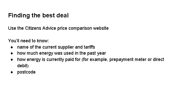 Finding the best deal Use the Citizens Advice price comparison website You’ll need to