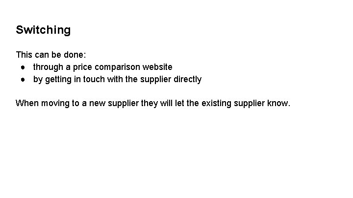 Switching This can be done: ● through a price comparison website ● by getting