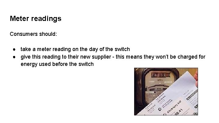 Meter readings Consumers should: ● take a meter reading on the day of the