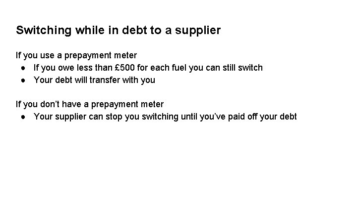 Switching while in debt to a supplier If you use a prepayment meter ●