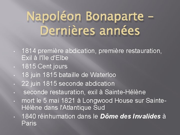 Napoléon Bonaparte – Dernières années • • 1814 première abdication, première restauration, Exil à
