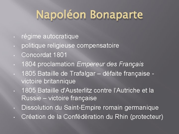Napoléon Bonaparte • • régime autocratique politique religieuse compensatoire Concordat 1801 1804 proclamation Empereur