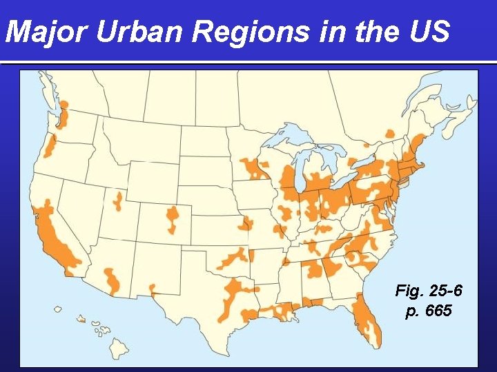 Major Urban Regions in the US Fig. 25 -6 p. 665 