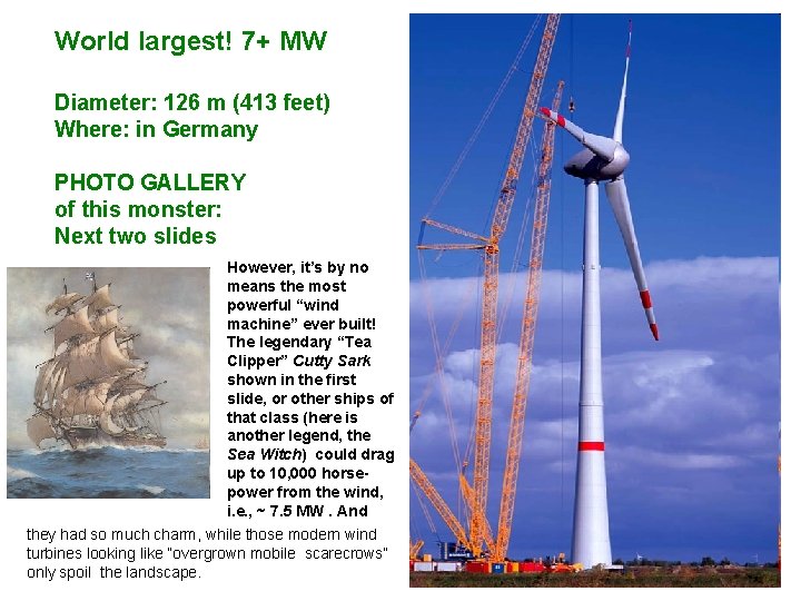 World largest! 7+ MW Diameter: 126 m (413 feet) Where: in Germany PHOTO GALLERY