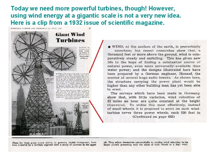 Today we need more powerful turbines, though! However, using wind energy at a gigantic