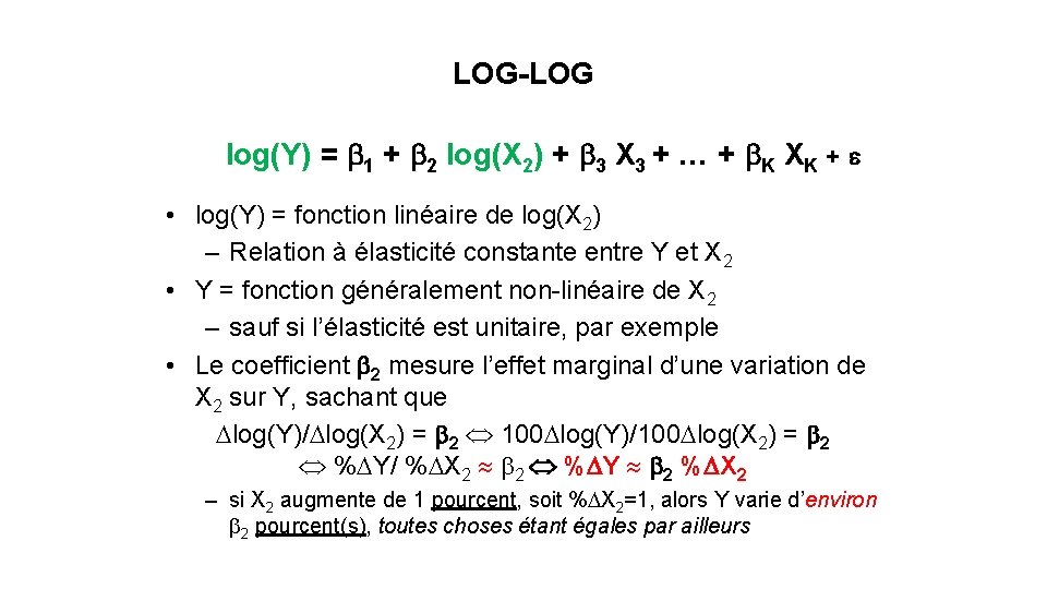 LOG-LOG log(Y) = b 1 + b 2 log(X 2) + b 3 X