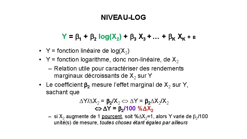 NIVEAU-LOG Y = b 1 + b 2 log(X 2) + b 3 X