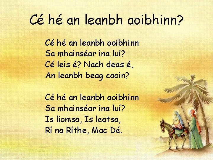 Cé hé an leanbh aoibhinn? Cé hé an leanbh aoibhinn Sa mhainséar ina luí?