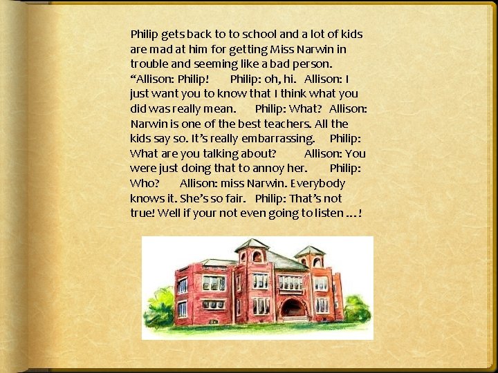 Philip gets back to to school and a lot of kids are mad at