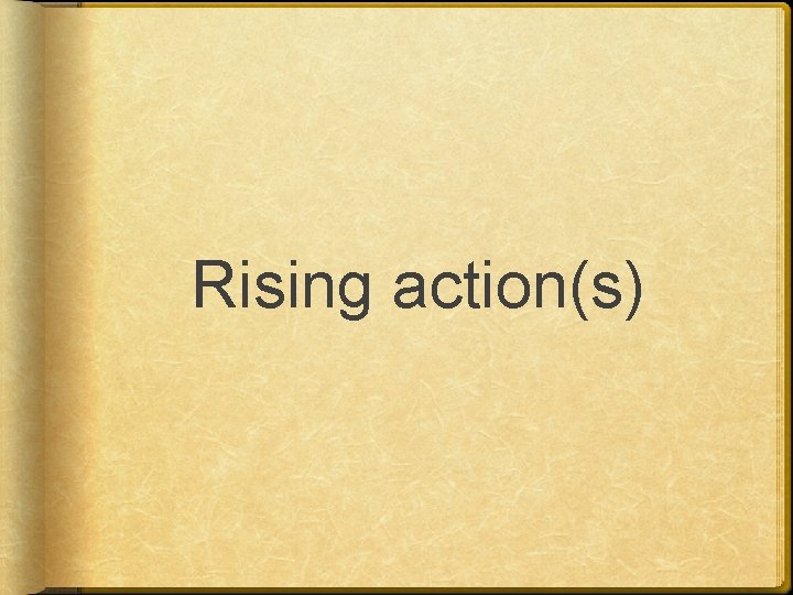 Rising action(s) 