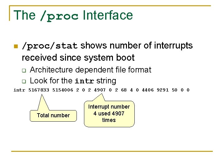 The /proc Interface n /proc/stat shows number of interrupts received since system boot q