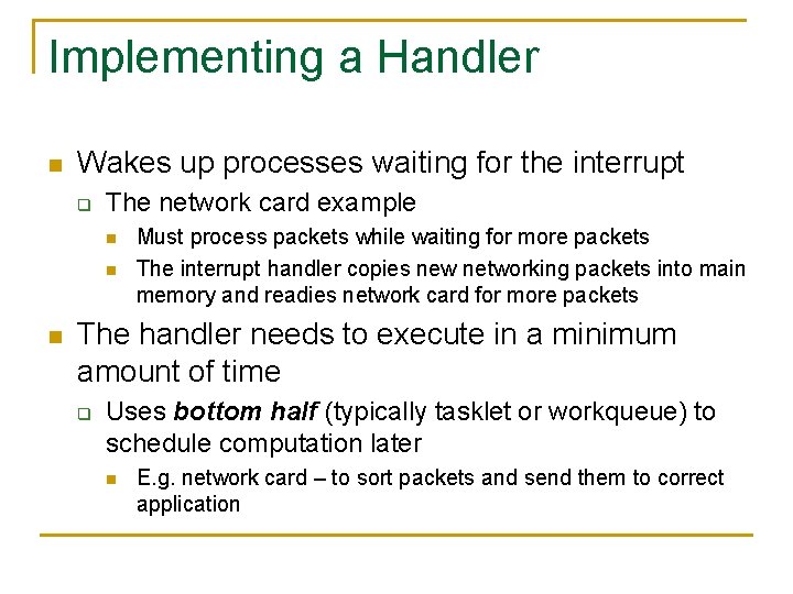 Implementing a Handler n Wakes up processes waiting for the interrupt q The network