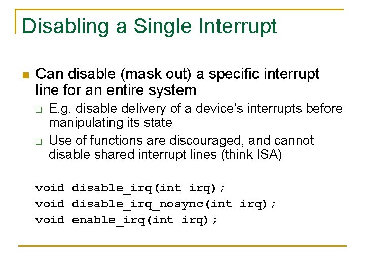 Disabling a Single Interrupt n Can disable (mask out) a specific interrupt line for