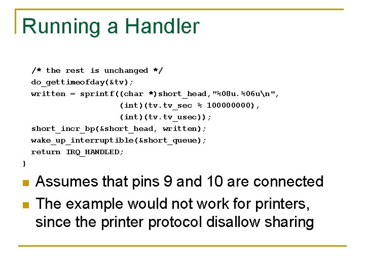 Running a Handler /* the rest is unchanged */ do_gettimeofday(&tv); written = sprintf((char *)short_head,