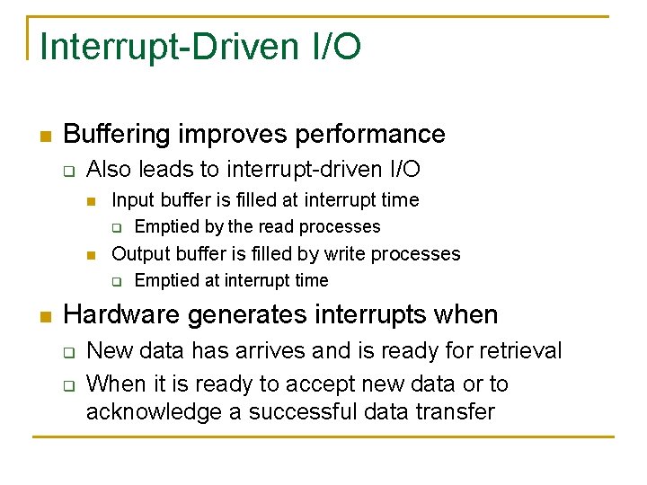 Interrupt-Driven I/O n Buffering improves performance q Also leads to interrupt-driven I/O n Input