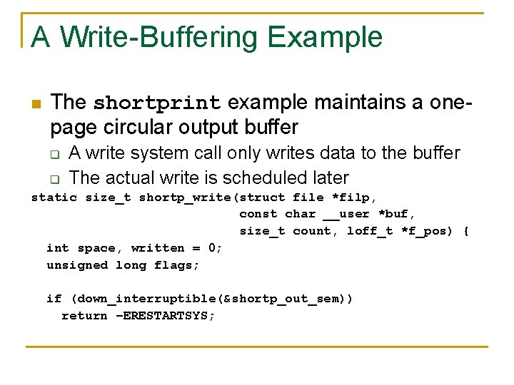 A Write-Buffering Example n The shortprint example maintains a onepage circular output buffer q