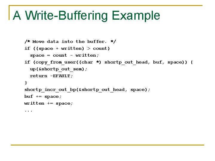 A Write-Buffering Example /* Move data into the buffer. */ if ((space + written)