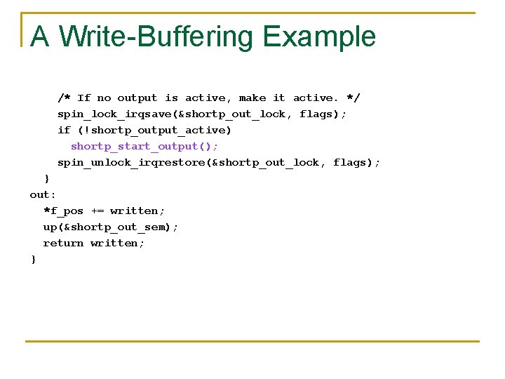 A Write-Buffering Example /* If no output is active, make it active. */ spin_lock_irqsave(&shortp_out_lock,