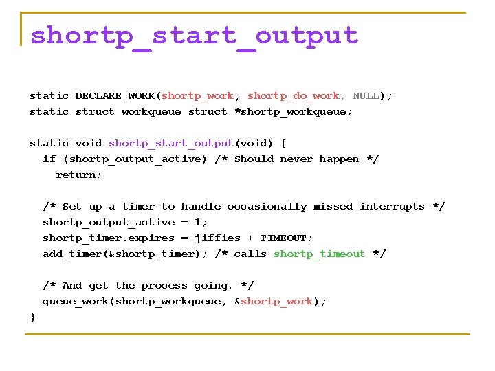 shortp_start_output static DECLARE_WORK(shortp_work, shortp_do_work, NULL); static struct workqueue struct *shortp_workqueue; static void shortp_start_output(void) {