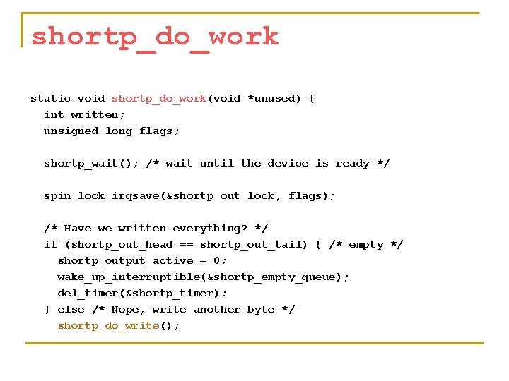 shortp_do_work static void shortp_do_work(void *unused) { int written; unsigned long flags; shortp_wait(); /* wait