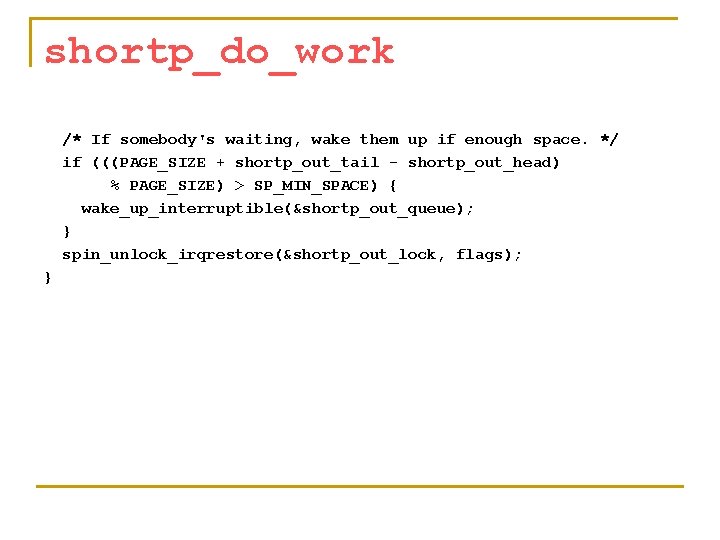 shortp_do_work /* If somebody's waiting, wake them up if enough space. */ if (((PAGE_SIZE